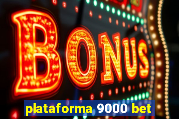 plataforma 9000 bet